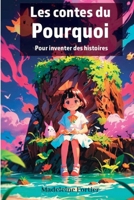 Les contes du Pourquoi: Pour inventer des histoires (French Edition) B0FJ9F8XYJ Book Cover