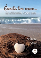 Écoute ton coeur... le chemin vers soi B0BGMSGHFM Book Cover