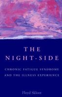 The Night-Side: Chronic Fatigue Syndrome & The Illness Experience 1885266316 Book Cover