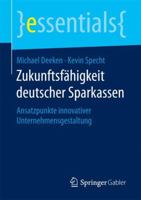 Zukunftsfähigkeit deutscher Sparkassen: Ansatzpunkte innovativer Unternehmensgestaltung (essentials) 3658186992 Book Cover