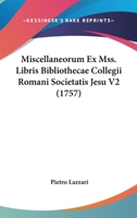 Miscellaneorum Ex Mss. Libris Bibliothecae Collegii Romani Societatis Jesu V2 (1757) 116633855X Book Cover