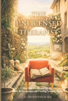 THE UNLICENSED THERAPIST: Real Talk on Mental Health, Faith, Relationships, and Finding Yourself Again B0GV77QZKG Book Cover