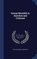 George Meredith: In Anecdote And Criticism 1376444011 Book Cover