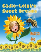 Sadie-Leigh's Sweet Dreams 1981227849 Book Cover