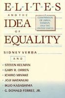 Elites and the Idea of Equality: A Comparison of Japan, Sweden, and the United States 0674864735 Book Cover