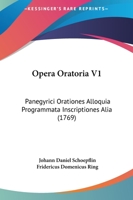 Opera Oratoria V1: Panegyrici Orationes Alloquia Programmata Inscriptiones Alia (1769) 1166193489 Book Cover