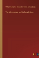 The Microscope and its Revelations 3385388309 Book Cover