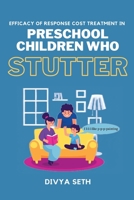 Efficacy of Response Cost Treatment in Preschool Children Who Stutter 7634529710 Book Cover