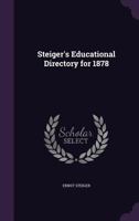 Steiger's Educational Directory for 1878 1357214669 Book Cover
