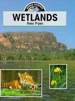 Wetlands (Pipes, Rose. World Habitats.) 0817250018 Book Cover