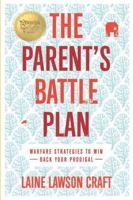 The Parent's Battle Plan: WARFARE STRATEGIES TO WIN BACK YOUR PRODIGAL B0GKFSDXXS Book Cover