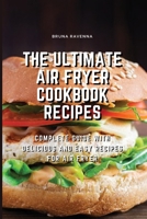 The Ultimate Air Fryer Cookbook Recipes: Complete Guide with Delicious and Easy Recipes for Air Fryer 180307518X Book Cover