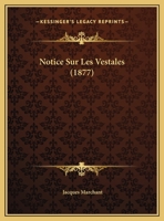 Notice Sur Les Vestales (1877) 1160211744 Book Cover