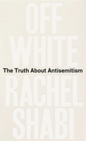 Off-White: The Truth About Antisemitism 086154837X Book Cover