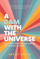 A D&M with The Universe: The Search for Truth and Purpose for Everyday Humans 176356200X Book Cover