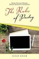 The Rules of Poetry: Short Fiction, Poetry, Dream Accounts and Essays 1663233799 Book Cover