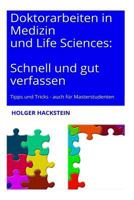 Doktorarbeiten in Medizin Und Life Sciences: Schnell Und Gut Verfassen: Tipps Und Tricks Auch F�r Masterstudenten - Inklusive Checklisten F�r Alle Kapitel 1522883916 Book Cover