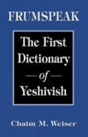 Frumspeak: The First Dictionary of Yeshivish 1568216149 Book Cover