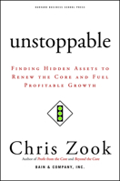 Unstoppable: Finding Hidden Assets to Renew the Core and Fuel Profitable Growth 1422103668 Book Cover