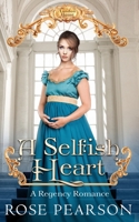 A Selfish Heart: A Regency Romance (Landon House) B08JR1Y6F7 Book Cover