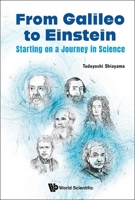 From Galileo to Einstein: Starting on a Journey in Science 9819800579 Book Cover