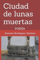 Ciudad de lunas muertas: POESÏA (Spanish Edition) B0DT9XLKKW Book Cover