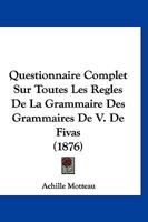 Questionnaire Complet Sur Toutes Les Regles De La Grammaire Des Grammaires De V. De Fivas (1876) 1160235090 Book Cover