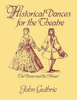 Historical Dances for the Theatre: The Pavan & the Minuet 0903102684 Book Cover