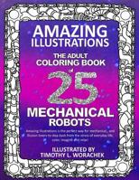 Amazing Illustrations-Mechanical Robots: An Adult Coloring Book 1546510427 Book Cover