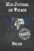 Mon Journal de Voyage Belize: 6x9 Carnet de voyage I Journal de voyage avec instructions, Checklists et Bucketlists, cadeau parfait pour votre s�jour � Belize et pour chaque voyageur. 1673945147 Book Cover