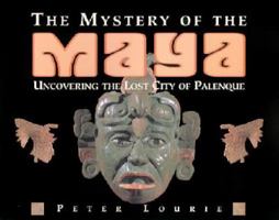 The Mystery of the Maya: Uncovering the Lost City of Palenque 1590782658 Book Cover