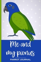 Me and My Pionus Parrot Journal: 100 day journal to record your pionus parrot's daily highlights, training, meals, weight etc + other important info. ... parronts, parrot companions & parrot owners. 1692936530 Book Cover