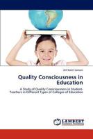 Quality Consciousness in Education: A Study of Quality Consciousness in Student-Teachers in Different Types of Colleges of Education 3844395040 Book Cover