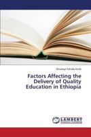 Factors Affecting the Delivery of Quality Education in Ethiopia 3659409103 Book Cover