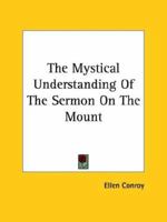The Mystical Understanding Of The Sermon On The Mount 1425371566 Book Cover