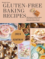 GLUTEN-FREE BAKING RECIPES: 500 Recipes for Delicious Baked Goods like Bread, Cake And Many More Without Gluten B0CPPDL84Q Book Cover