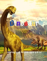 Dinosaur: Coloring Book for Kids ages 4-8-12: Cool Gift And Funny Activity Coloring Book for Boys & Girls B084WQ2BHP Book Cover
