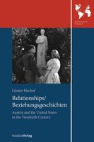 Relationships/Beziehungsgeschichten: Austria and the United States in the Twentieth Century 3706542145 Book Cover