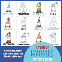 A Year of Gnomes Activity Book: Color, Read, Write and Learn about the Months of the Year! Great for Ages 5-8, Activity Book with Coloring and Facts ... for Classrooms Grades Kindergarten, 1st, 2nd B08NS5ZZVQ Book Cover