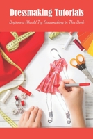 Dressmaking Tutorials: Beginners Should Try Dressmaking in This Book B09TGT5B2V Book Cover