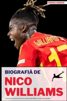 BIOGRAFÍA DE NICO WILLIAMS: El ascenso del Joven León de La Roja desde Bilbao al escenario mundial (Spanish Edition) B0F7FSJC46 Book Cover