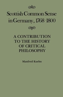 Scottish Common Sense in Germany, 1768-1800: A Contribution to the History of Critical Philosophy (Mcgill-Queen's Studies in the History of Ideas) 0773510095 Book Cover