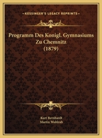 Programm Des Konigl. Gymnasiums Zu Chemnitz (1879) 1161047247 Book Cover