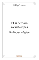 Et si demain n'existait pas (French Edition) 2414038241 Book Cover
