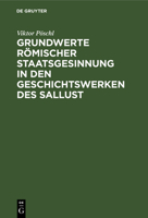 Grundwerte römischer Staatsgesinnung in den Geschichtswerken des Sallust 3110013371 Book Cover