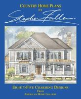 Country Home Plans by Stephen Fuller: Eighty-Five Charming Designs from American Home Gallery 1881955702 Book Cover