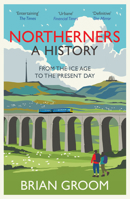 Northerners: A History, from the Ice Age to the Present Day 0008471231 Book Cover