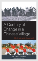 A Century of Change in a Chinese Village: The Crisis of the Countryside 1538158310 Book Cover