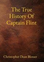 The True History Of Captain Flint B0H8JGW1SW Book Cover