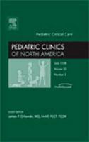 Pediatric Critical Care, an Issue of Pediatric Clinics: Volume 55-3 1416057927 Book Cover